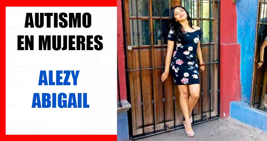 Autismo En Mujeres Testimonio De Vida De Alezy Abigail 